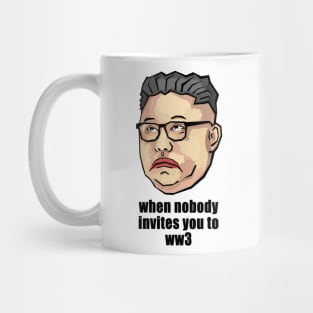 When nobody invites you to ww3 Mug